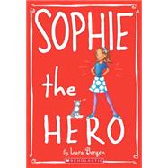 Sophie #2: Sophie the Hero by Bergen, Lara; Tallardy, Laura, 9780545146050