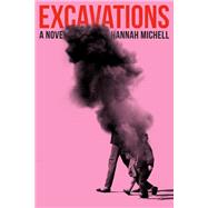 Excavations A Novel by Michell, Hannah, 9780593596050