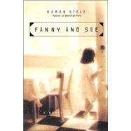 Fanny and Sue A Novel by Stolz, Karen, 9780786886050