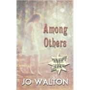Among Others by Walton, Jo, 9781410476050