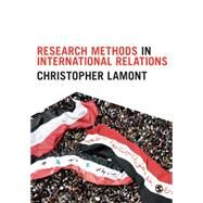 Research Methods in International Relations by Lamont, Christopher, 9781446286050
