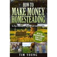 How to Make Money Homesteading by Young, Tim, 9781502786050