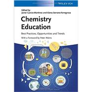 Chemistry Education Best Practices, Opportunities and Trends by García-Martínez, Javier; Serrano-Torregrosa, Elena; Atkins, Peter W., 9783527336050