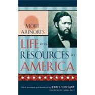 Mori Arinori's Life and Resources in America by Arinori, Mori; Sant, Van John E.; Iriye, Akira, 9780739106051