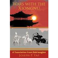 Wars with the Xiongnu : A Translation from Zizhi Tongjian by Yap, Joseph P., 9781449006051