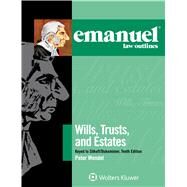 Emanuel Law Outlines for Wills, Trusts, and Estates Keyed to Sitkoff and Dukeminier by Wendel, Peter T., 9781454886051