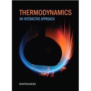 Thermodynamics An Interactive Approach by Bhattacharjee, Subrata, 9780133806052
