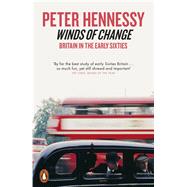 Winds of Change Britain in the Early Sixties by Hennessy, Peter, 9780141036052