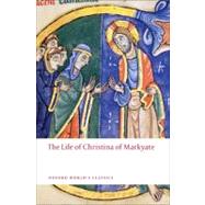 The Life of Christina of Markyate by Fanous, Samuel; Leyser, Henrietta; Talbot, C.H., 9780199556052