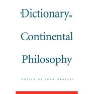 A Dictionary of Continental Philosophy by Edited by John Protevi, 9780300116052