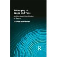 Philosophy of Space and Time: And the Inner Constitution of Nature by Whiteman, Michael, 9780415296052