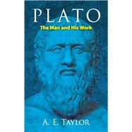 Plato The Man and His Work by Taylor, A. E., 9780486416052