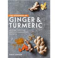 The Goodness of Ginger & Turmeric by Emily Jonzen, 9780857836052