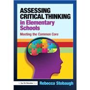 Assessing Critical Thinking in Elementary Schools: Meeting the Common Core by Stobaugh; Rebecca, 9781138136052