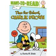 Time for School, Charlie Brown Ready-to-Read Level 2 by Schulz, Charles  M.; Testa, Maggie; Pope, Robert, 9781481436052