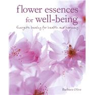 Flower Essences for Well-being by Olive, Barbara, 9781782496052