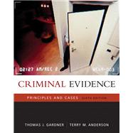 Criminal Evidence Principles and Cases by Gardner, Thomas J.; Anderson, Terry M., 9780495006053