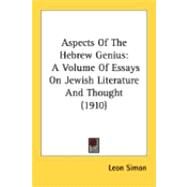 Aspects of the Hebrew Genius : A Volume of Essays on Jewish Literature and Thought (1910) by Simon, Leon, 9780548876053