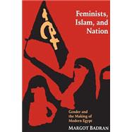 Feminists, Islam and Nation by Badran, Margot, 9780691026053