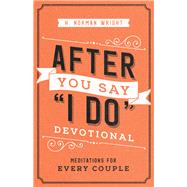 After You Say I Do Devotional by Wright, H. Norman, 9780736976053