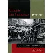 Chinese San Francisco, 1850-1943 by Chen, Yong, 9780804736053