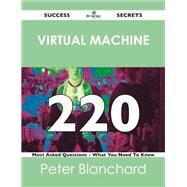 Virtual Machine 220 Success Secrets: 220 Most Asked Questions on Virtual Machine by Blanchard, Peter, 9781488526053