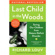 Last Child in the Woods: Saving Our Children from Nature-Deficit Disorder by Louv, Richard, 9781565126053