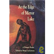 At the Edge of Mirror Lake : A Women's Reader by Lagutta, Margo, 9781891386053