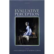 Evaluative Perception by Bergqvist, Anna; Cowan, Robert, 9780198786054