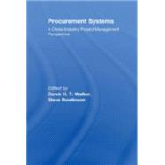 Procurement Systems: A Cross-Industry Project Management Perspective by Walker; Derek, 9780415416054