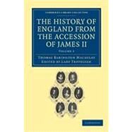 The History of England from the Accession of James II by Macaulay, Thomas Babington MacAulay, Baron; Trevelyan, Hannah More Macaulay, 9781108036054