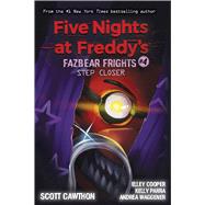 Step Closer: An AFK Book (Five Nights at Freddys: Fazbear Frights #4) by Cawthon, Scott; Waggener, Andrea; Cooper, Elley; Parra, Kelly, 9781338576054