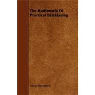 The Rudiments of Practical Bricklaying by Hammond, Adam, 9781444646054