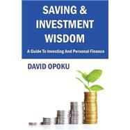 Saving and Investment Wisdom by Opoku, David, 9781502366054
