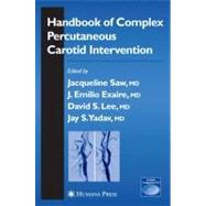 Handbook of Complex Percutaneous Carotid Intervention by Saw, Jacqueline, M.D.; Exaire, J. Emilio, M.D.; Lee, David S.; Yadav, Jay S., 9781588296054
