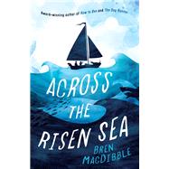 Across the Risen Sea by MacDibble, Bren, 9781760526054