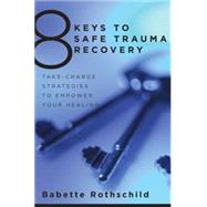 8 Keys Safe Trauma Recovery by Rothschild,Babette, 9780393706055