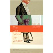 The God Behind the Window by Krger, Michael; Leeder, Karen; Thompson, Peter, 9780857426055