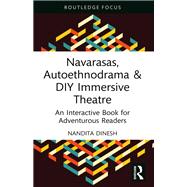 Navarasas, Autoethnodrama & DIY Immersive Theatre by Nandita Dinesh, 9781032796055