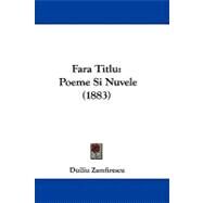 Fara Titlu : Poeme Si Nuvele (1883) by Zamfirescu, Duiliu, 9781104066055