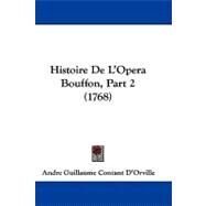 Histoire de L'Opera Bouffon, Part by D'orville, Andre Guillaume Contant, 9781104206055