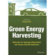 Green Energy Harvesting Materials for Hydrogen Generation and Carbon Dioxide Reduction by Devi, Pooja, 9781119776055