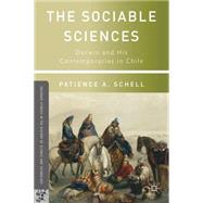 The Sociable Sciences Darwin and His Contemporaries in Chile by Schell, Patience A., 9781137286055