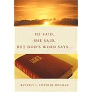 He Said, She Said, but God's Word Says... by Holman, Beverly J. Cornish, 9781452006055