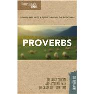 Shepherd's Notes: Proverbs When You Need a Guide Through the Scriptures / The Most Concise and Accurate Way to Grasp the Essentials by Garrett, Duane A., 9781462766055