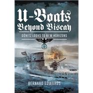 U-boats Beyond Biscay by Edwards, Bernard, 9781473896055