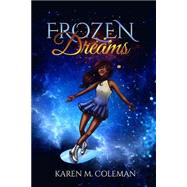 Frozen Dreams by Coleman, Karen Marie, 9781522846055