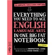Everything You Need to Ace English Language Arts in One Big Fat Notebook, 2nd Edition The Complete Middle School Study Guide by Unknown, 9781523526055
