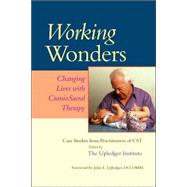 Working Wonders Changing Lives with CranioSacral Therapy by UPLEDGER, JOHN E., 9781556436055