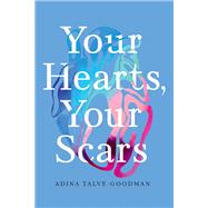 Your Hearts, Your Scars by Adina Talve-Goodman, 9781954276055